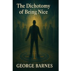 (英文圖書)The Dichotomy of Being Nice: Why Saying "No" Breaks More Than Silence 平裝版, Independently Published, 英文