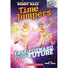 Fast-Forward to the Future!: A Branches Book (Time Jumpers #3): Volume 3, Scholastic Inc.