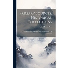 (영문도서) Primary Sources Historical Collections: The Pali Literature of Burma With a Foreword by T. ... Hardcover, Legare Street Press, English, 9781020176128