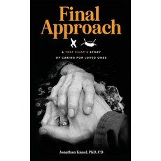 (영문도서) Final Approach: A Test Pilot's Story of Caring for Loved Ones Hardcover, Elephant Word Publishing, English, 9781738377831