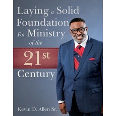 (영문도서) Laying a Solid Foundation: For Ministry of the 21st-Century Paperback, Independently Published, English, 9798355067663