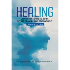 (영문도서)Healing: Using Past Hurts to Guide Future Growth and Development - Revised Edition Paperback, W Kpangbala Sengbe, English, 9798295886584
