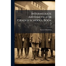 (영문도서)Intermediate Arithmetic for Graded Schools Book 3 Paperback, Hutson Street Press, English, 9781023853323