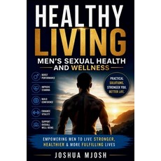(영문도서)Healthy Living: Men's Sexual Health and Wellness Paperback, Independently Published, English, 9798199669092 Independently Published, English, 9798199669092