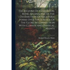 (영문도서) The Regions Of Vegetation Being An Analysis Of The Distribution Of Vegetable Forms Over The ... Paperback, Legare Street Press, English, 9781022615533
