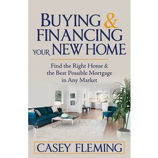 (영문도서) Buying and Financing Your New Home: Find the Right Home and the Best Possible Mortgage in Any... Paperback, Morgan James Publishing, English, 9781636980683