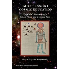 (영문도서)Montessori Cosmic Education The Child's Discovery of a Global Vision and a Cosm... Paperback, Independently Published, English, 9798377407669