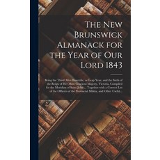 (영문도서) The New Brunswick Almanack for the Year of Our Lord 1843 [microform]: Being the Third After B... Hardcover, Legare Street Press, English, 9781013748738