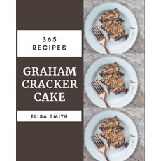 365 Graham Cracker Cake Recipes: A Timeless Graham Cracker Cake Cookbook Paperback, Independently Published, English, 9798574180174