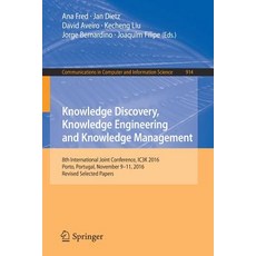 (영문도서) Knowledge Discovery Knowledge Engineering and Knowledge Management: 8th International Joint ... Paperback, Springer, English, 9783319997001