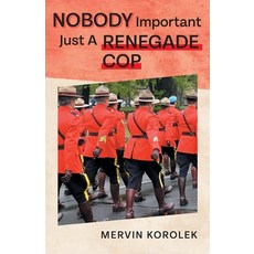 (영문도서) Nobody Important Just A Renegade Cop Paperback, FriesenPress, English, 9781039141391