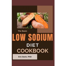 (영문도서) The Basic Low Sodium Diet Cookbook Paperback, Independently Published, English, 9798856633572