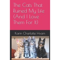 (영문도서) The Cats That Ruined My Life (And I Love Them For It) Paperback, Independently Published, English, 9798342643696
