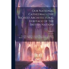 (영문도서) Our National Cathedrals (the Richest Architectural Heritage Of The British Nation): Their His... Paperback, Legare Street Press, English, 9781022652231