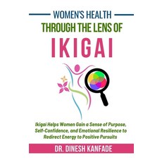 (英文圖書)Women's Health Through The Lens of Ikigai: Ikigai Helps Women Gain a Sense of Pu... 平裝版, Independently Published, 英文