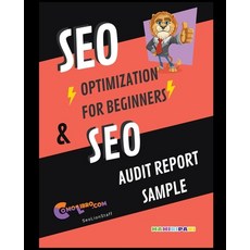 (영문도서) Seo Optimization for Beginners & Seo Audit Report Sampple Paperback, Comolibro.com, English, 9798201945749