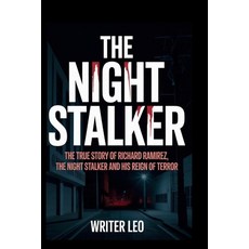 (영문도서)The Night Stalker: The True Story of Richard Ramirez the Night Stalker and His... Paperback, Independently Published, English, 9798276908854