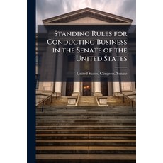 (영문도서)Standing Rules for Conducting Business in the Senate of the United States Paperback, Hutson Street Press, English, 9781023845397