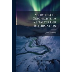 (영문도서)Schwedische Geschichte Im Zeitalter Der Reformation Paperback, Nabu Press, English, 9781145816152