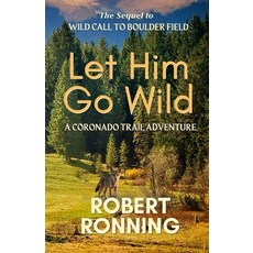 (영문도서)Let Him Go Wild--A Coronado Trail Adventure Paperback, Desert Paws Books, English, 9798987333822