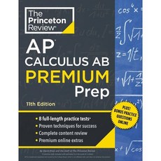Princeton Review AP Calculus AB Premium Prep 11th Edition : 8 Practice Tests + Complet...