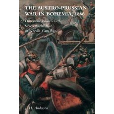 The Austro-Prussian War in Bohemia 1866: Otherwise Known as The Seven Weeks' War or Needle-Gun War Paperback, Naval & Military Press