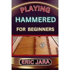 (영문도서) Playing Hammered Dulcimer for Beginners: Complete Procedural Melody Guide To Understand Lear... Paperback, Independently Published, English, 9798879951028