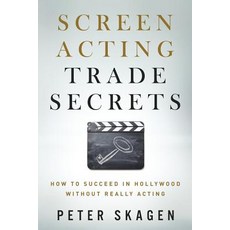 (영문도서) Screen Acting Trade Secrets: How to Succeed in Hollywood Without Really Acting Paperback, Poubelle Publishing, English, 9780993765735