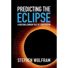 (영문도서) Predicting the Eclipse: A Multimillennium Tale of Computation Paperback, Wolfram Media, English, 9781579550875