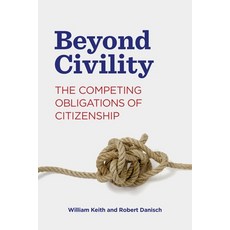 Beyond Civility: The Competing Obligations of Citizenship Paperback, Penn State University Press