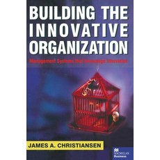 (영문도서) Building the Innovative Organization: Management Systems That Encourage Innovation Paperback, Palgrave MacMillan, English, 9781349422487