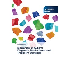 (英文圖書)Biomarkers in Autism: Diagnosis Mechanisms and Treatment Strategies 平裝版, Scholars' Press, 英文