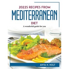 (영문도서) 2022s Recipes from Mediterranean Diet: A wonderful guide for you Paperback, Anya H. Holt, English, 9781804767856