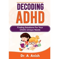 (영문도서) Decoding ADHD: Finding Solutions for Your Child's Unique Needs Paperback, Lulu.com, English, 9781312773875