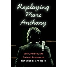 (英文圖書)Replaying Marc Anthony: Sonic Political and Cultural Resonances 精裝版, Ohio State University Press, 英文