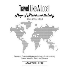 (영문도서) Travel Like a Local - Map of Pietermaritzburg (Black and White Edition): The Most Essential P... Paperback, Independently Published, English, 9781795887090