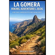 (英文圖書)La Gomera Hiking Adventures 2026: Scenic Trails Hidden Valleys & Family-Friendl... 平裝版, Independently Published, 英文