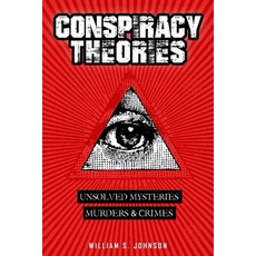 (영문도서) Conspiracy Theories: Unsolved Mysteries Murders & Crimes Paperback, Independently Published, English, 9798495067042