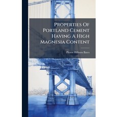 (영문도서)Properties Of Portland Cement Having A High Magnesia Content Hardcover, Hutson Street Press, English, 9781024761139