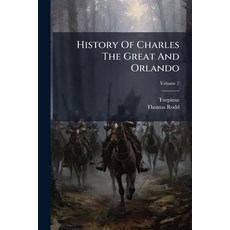 (영문도서)History Of Charles The Great And Orlando: Adscripted To Archbishop Turpon. Trans... Paperback, Nabu Press, English, 9781245637527