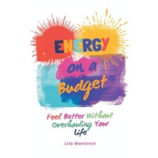 (영문도서)Energy on a Budget: Feel Better Without Overhauling Your Life Paperback, Mindful Pages, English, 9789377788247 Mindful Pages, English, 9789377788247