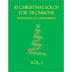 (영문도서) 10 Christmas Solos for Trombone with Piano Accompaniment: Vol. 1 Paperback, Independently Published, English, 9798757831343