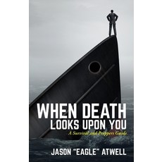 (영문도서) When Death Looks Upon You: A Survival and Preppers Guide Paperback, Palmetto Publishing, English, 9798885900553