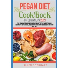 (영문도서) Pegan Diet CookBook For Beginners 2021: The Combination of Paleo And Vegan Diets Easy and Del... Paperback, Independently Published, English, 9798539045272