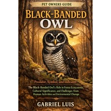 (영문도서)Black-Banded Owl: Predator Symbol and Indicator: The Black-Banded Owl's Role i... Paperback, Independently Published, English, 9798245154398