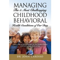 (영문도서) Managing The 5 Most Challenging Childhood Behavioral Health Conditions Of Our Day: A New Look... Paperback, Abuzz Press, English, 9781647185022