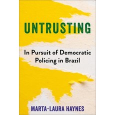 (영문도서)Untrusting: In Pursuit of Democratic Policing in Brazil Hardcover, Columbia University Press, English, 9780231219433