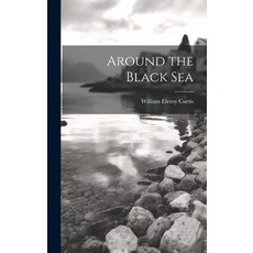 (영문도서) Around the Black Sea Hardcover, Legare Street Press, English, 9781019988688