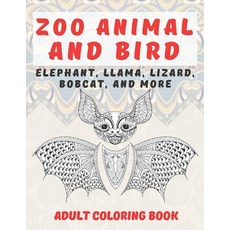 Zoo Animal and Bird - Adult Coloring Book - Elephant Llama Lizard Bobcat and more Paperback, Independently Published