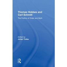 Thomas Hobbes and Carl Schmitt: The Politics of Order and Myth Hardcover, Routledge